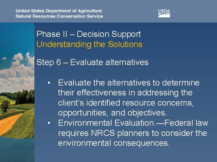 Phase II – Decision Support Understanding the Solutions Step 6 – Evaluate alternatives •