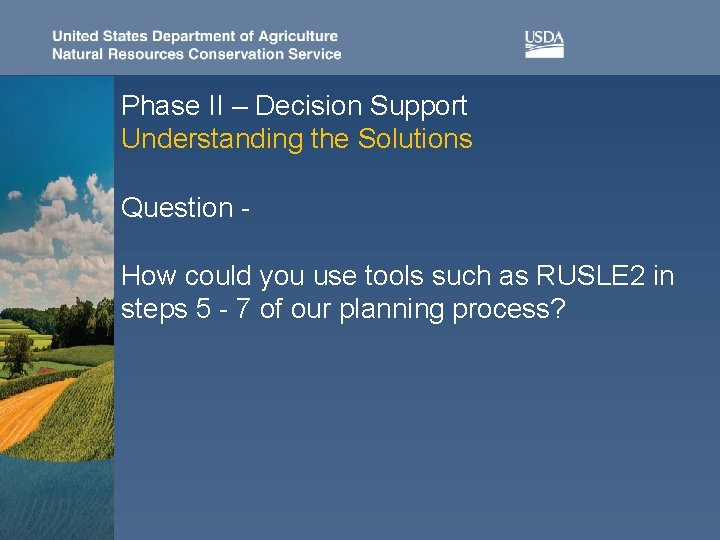 Phase II – Decision Support Understanding the Solutions Question - How could you use