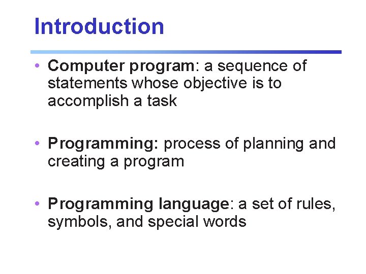Introduction • Computer program: a sequence of statements whose objective is to accomplish a Introduction • Computer program: a sequence of statements whose objective is to accomplish a