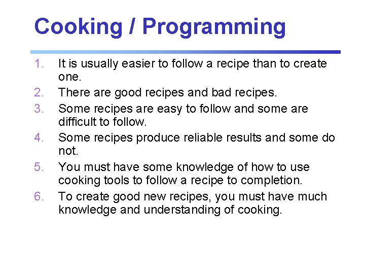 Cooking / Programming 1. 2. 3. 4. 5. 6. It is usually easier to Cooking / Programming 1. 2. 3. 4. 5. 6. It is usually easier to
