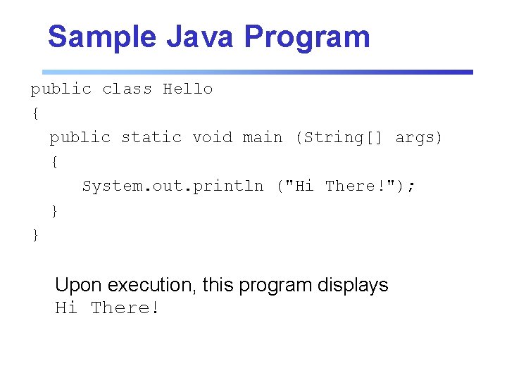 Sample Java Program public class Hello { public static void main (String[] args) {