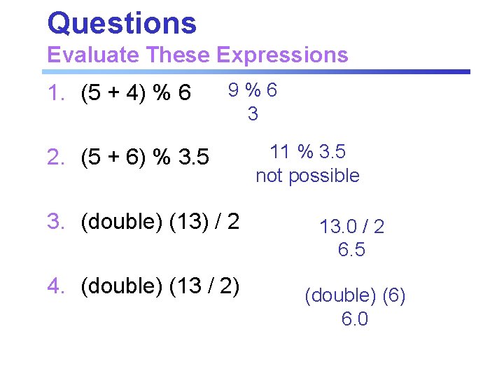 Questions Evaluate These Expressions 1. (5 + 4) % 6 9%6 3 2. (5 Questions Evaluate These Expressions 1. (5 + 4) % 6 9%6 3 2. (5