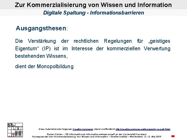 Zur Kommerzialisierung von Wissen und Information Digitale Spaltung - Informationsbarrieren Ausgangsthesen: Die Verstärkung der