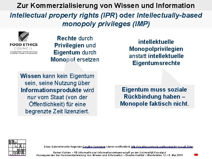 Zur Kommerzialisierung von Wissen und Information Intellectual property rights (IPR) oder Intellectually-based monopoly privileges