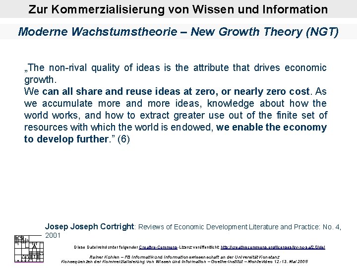 Zur Kommerzialisierung von Wissen und Information Moderne Wachstumstheorie – New Growth Theory (NGT) „The