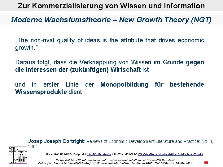 Zur Kommerzialisierung von Wissen und Information Moderne Wachstumstheorie – New Growth Theory (NGT) „The