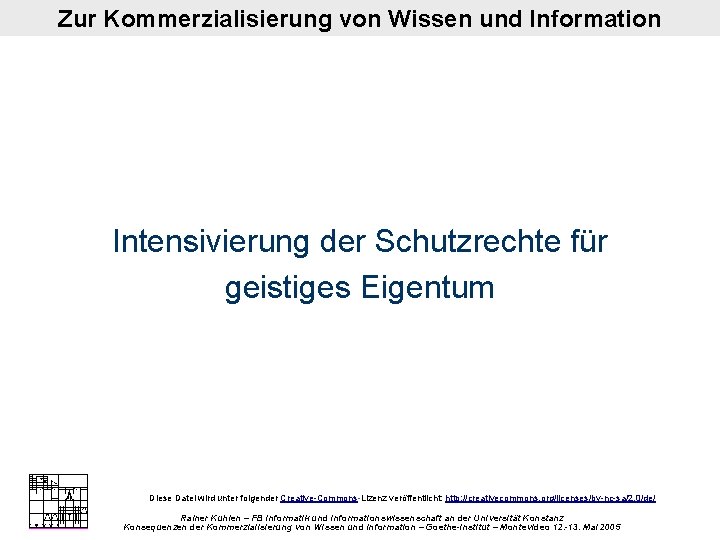 Zur Kommerzialisierung von Wissen und Information Intensivierung der Schutzrechte für geistiges Eigentum Diese Datei