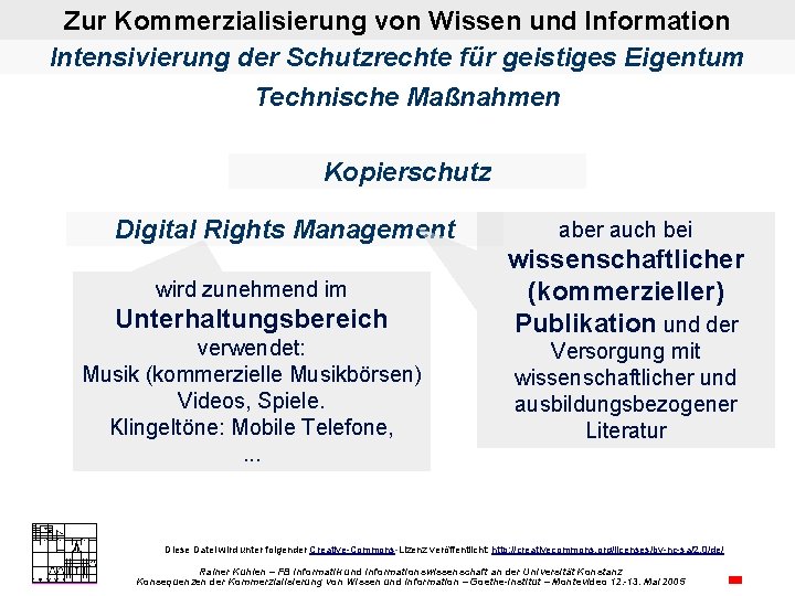 Zur Kommerzialisierung von Wissen und Information Intensivierung der Schutzrechte für geistiges Eigentum Technische Maßnahmen