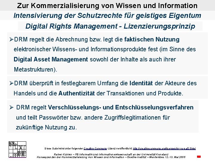 Zur Kommerzialisierung von Wissen und Information Intensivierung der Schutzrechte für geistiges Eigentum Digital Rights