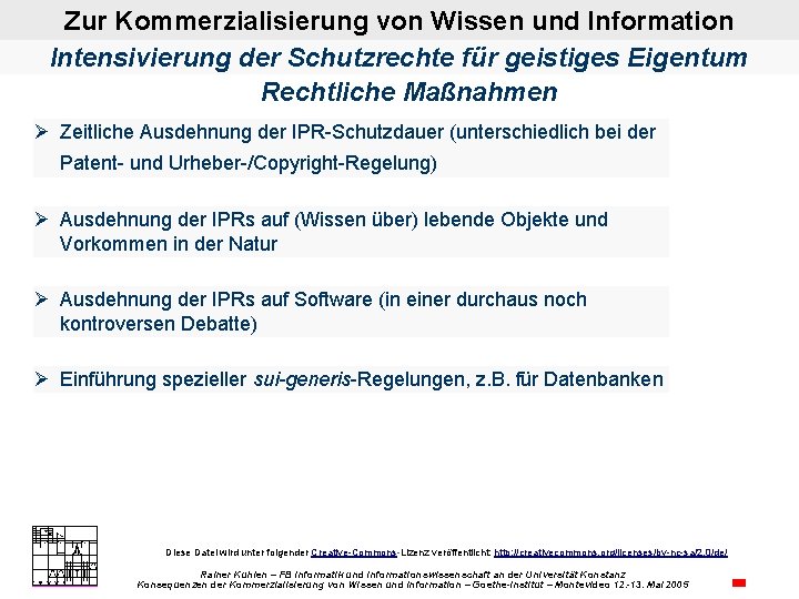 Zur Kommerzialisierung von Wissen und Information Intensivierung der Schutzrechte für geistiges Eigentum Rechtliche Maßnahmen
