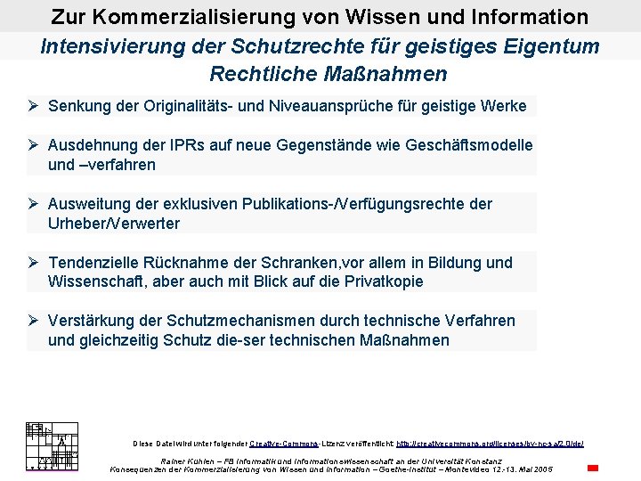 Zur Kommerzialisierung von Wissen und Information Intensivierung der Schutzrechte für geistiges Eigentum Rechtliche Maßnahmen