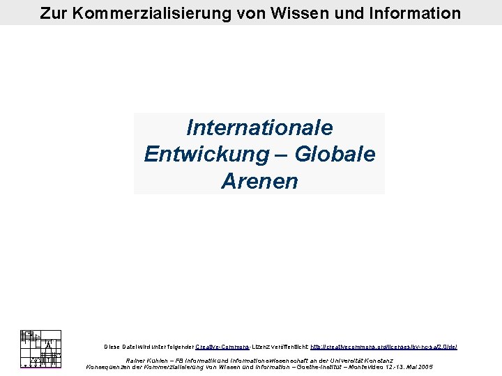 Zur Kommerzialisierung von Wissen und Information Internationale Entwickung – Globale Arenen Diese Datei wird