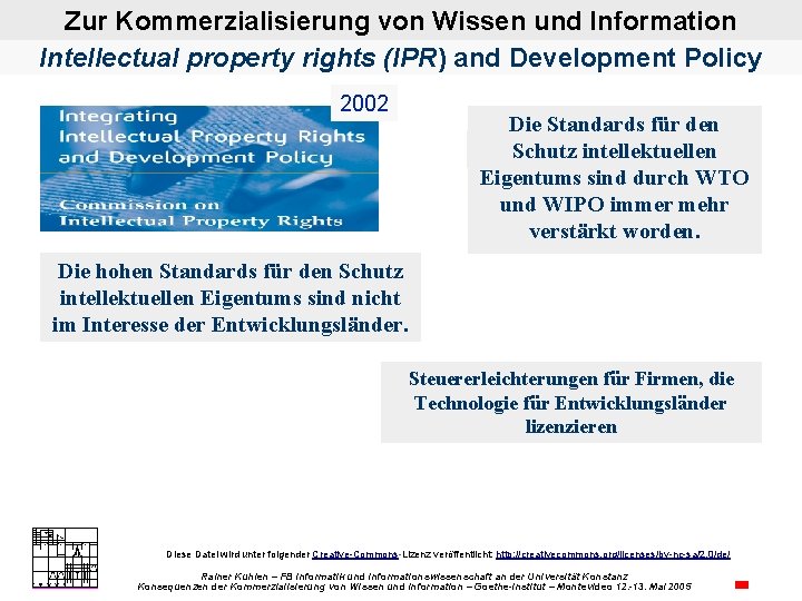 Zur Kommerzialisierung von Wissen und Information Intellectual property rights (IPR) and Development Policy 2002