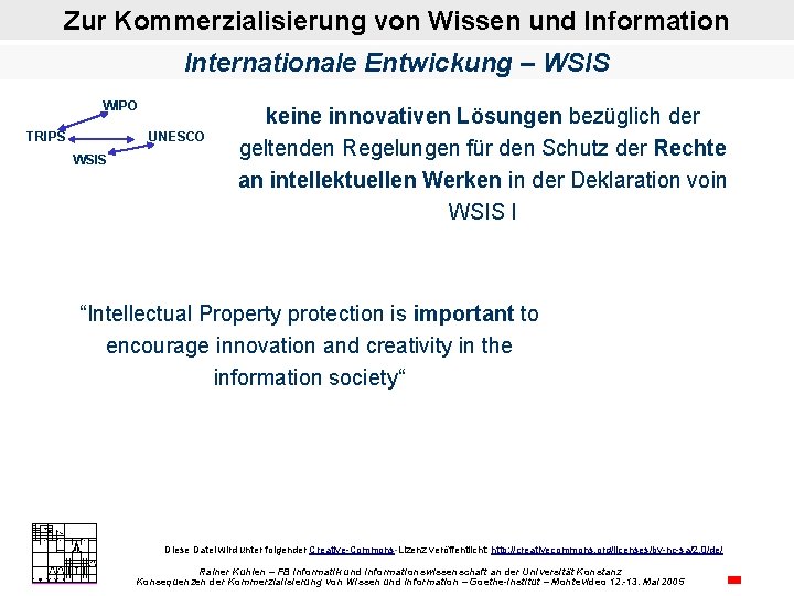 Zur Kommerzialisierung von Wissen und Information Internationale Entwickung – WSIS WIPO TRIPS UNESCO WSIS