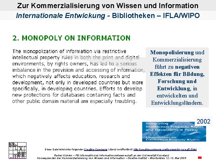 Zur Kommerzialisierung von Wissen und Information Internationale Entwickung - Bibliotheken – IFLA/WIPO Monopolisierung und