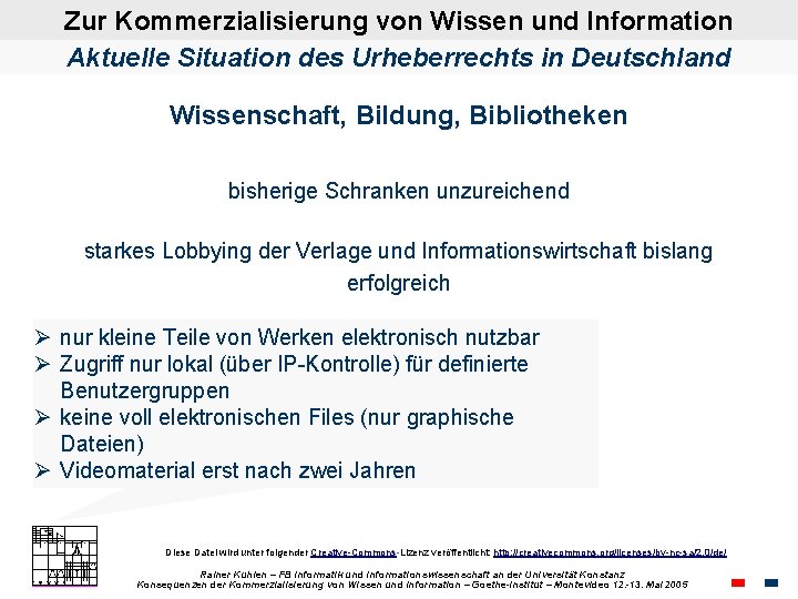 Zur Kommerzialisierung von Wissen und Information Aktuelle Situation des Urheberrechts in Deutschland Wissenschaft, Bildung,