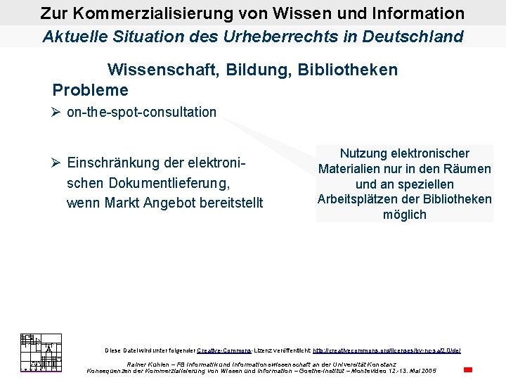 Zur Kommerzialisierung von Wissen und Information Aktuelle Situation des Urheberrechts in Deutschland Wissenschaft, Bildung,