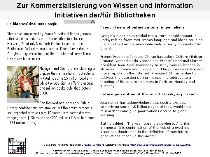 Zur Kommerzialisierung von Wissen und Information Initiativen der/für Bibliotheken Diese Datei wird unter folgender