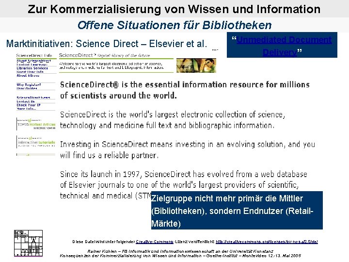 Zur Kommerzialisierung von Wissen und Information Offene Situationen für Bibliotheken Marktinitiativen: Science Direct –