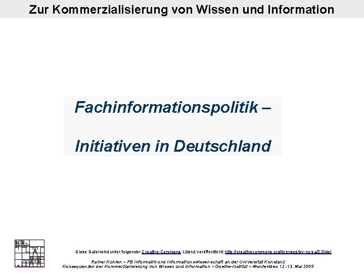 Zur Kommerzialisierung von Wissen und Information Fachinformationspolitik – Initiativen in Deutschland Diese Datei wird