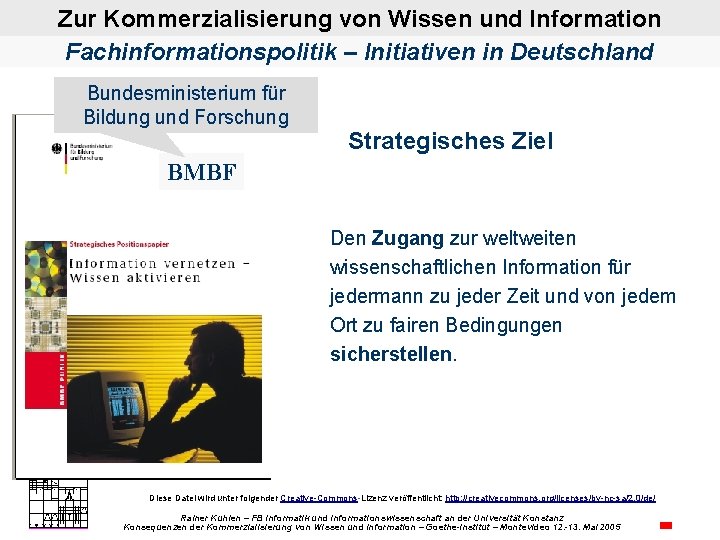 Zur Kommerzialisierung von Wissen und Information Fachinformationspolitik – Initiativen in Deutschland Bundesministerium für Bildung