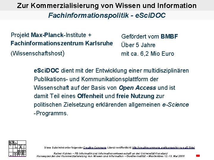 Zur Kommerzialisierung von Wissen und Information Fachinformationspolitik - e. Sci. DOC Projekt Max-Planck Institute