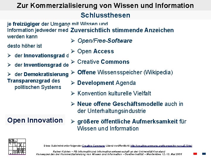 Zur Kommerzialisierung von Wissen und Information Schlussthesen je freizügiger der Umgang mit Wissen und