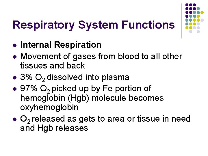 Respiratory System Functions l l l Internal Respiration Movement of gases from blood to