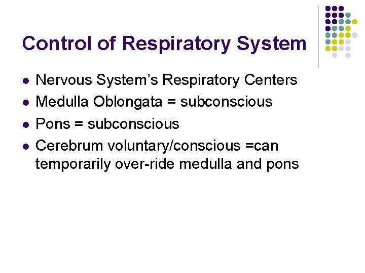 Control of Respiratory System l l Nervous System’s Respiratory Centers Medulla Oblongata = subconscious