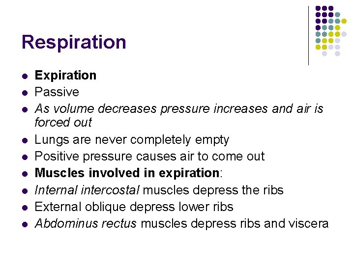 Respiration l l l l l Expiration Passive As volume decreases pressure increases and