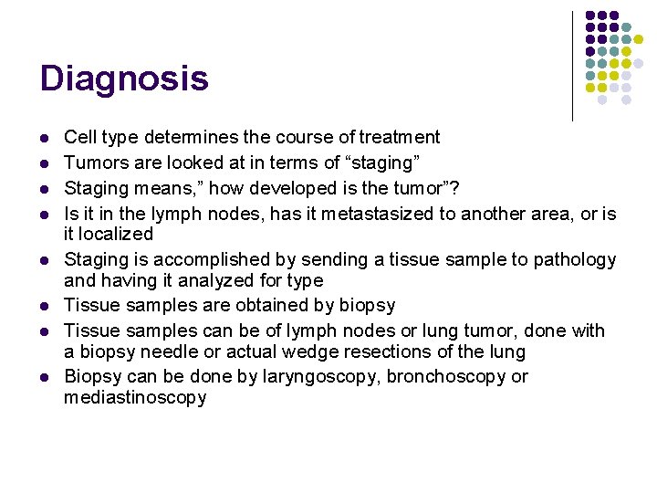 Diagnosis l l l l Cell type determines the course of treatment Tumors are