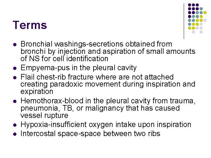 Terms l l l Bronchial washings-secretions obtained from bronchi by injection and aspiration of
