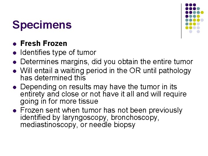 Specimens l l l Fresh Frozen Identifies type of tumor Determines margins, did you