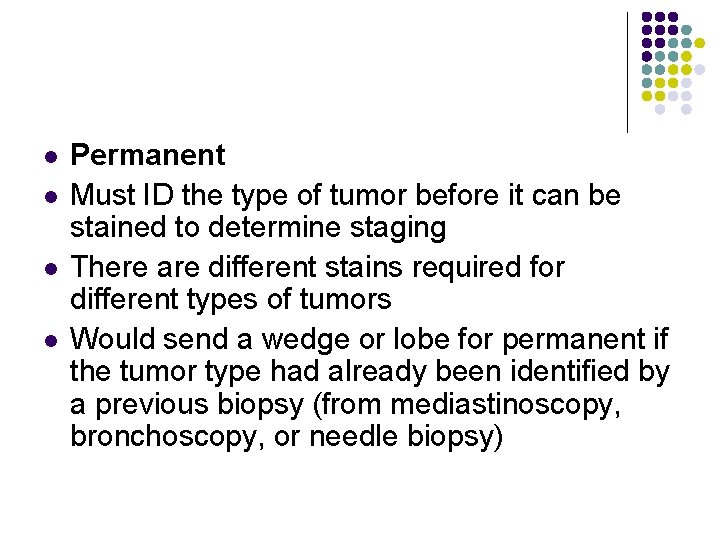 l l Permanent Must ID the type of tumor before it can be stained