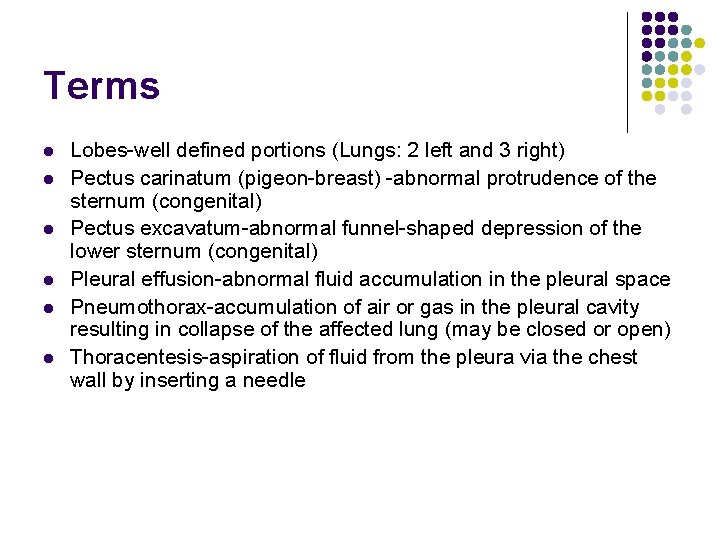 Terms l l l Lobes-well defined portions (Lungs: 2 left and 3 right) Pectus