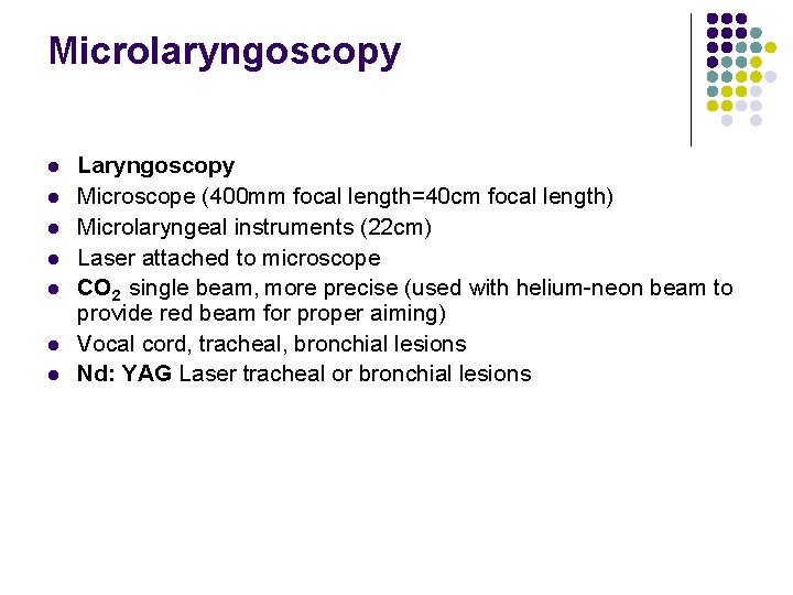 Microlaryngoscopy l l l l Laryngoscopy Microscope (400 mm focal length=40 cm focal length)