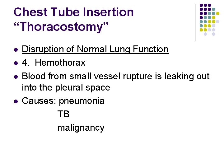 Chest Tube Insertion “Thoracostomy” l l Disruption of Normal Lung Function 4. Hemothorax Blood