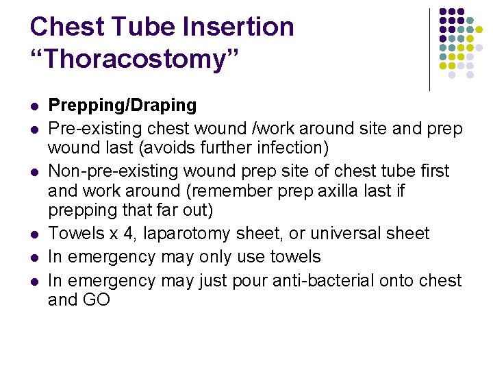 Chest Tube Insertion “Thoracostomy” l l l Prepping/Draping Pre-existing chest wound /work around site