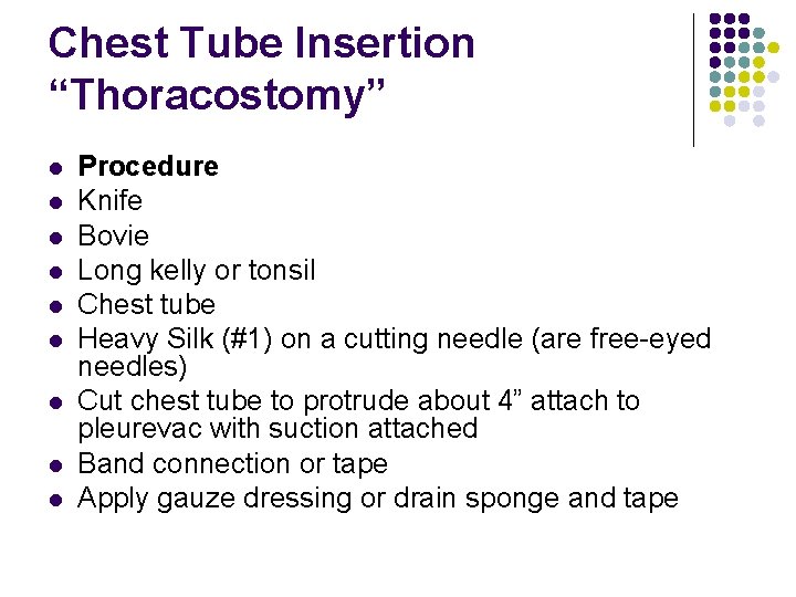 Chest Tube Insertion “Thoracostomy” l l l l l Procedure Knife Bovie Long kelly