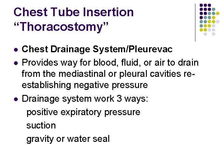 Chest Tube Insertion “Thoracostomy” l l l Chest Drainage System/Pleurevac Provides way for blood,
