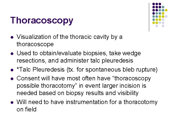 Thoracoscopy l l l Visualization of the thoracic cavity by a thoracoscope Used to