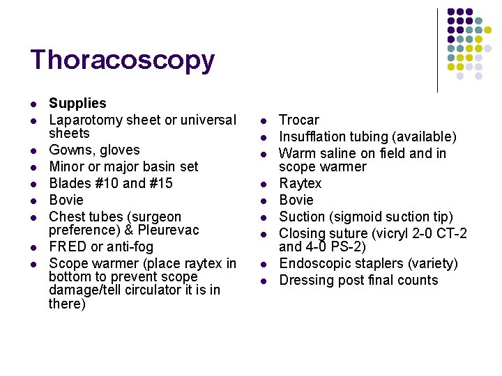 Thoracoscopy l l l l l Supplies Laparotomy sheet or universal sheets Gowns, gloves