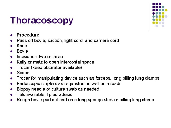 Thoracoscopy l l l l Procedure Pass off bovie, suction, light cord, and camera