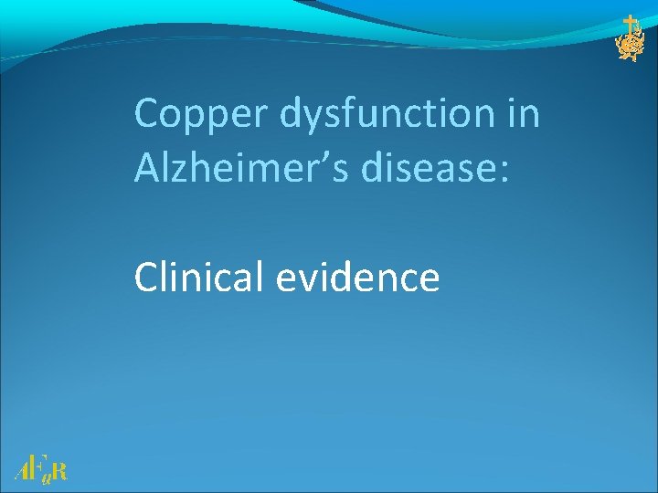 Copper dysfunction in Alzheimer’s disease: Clinical evidence 
