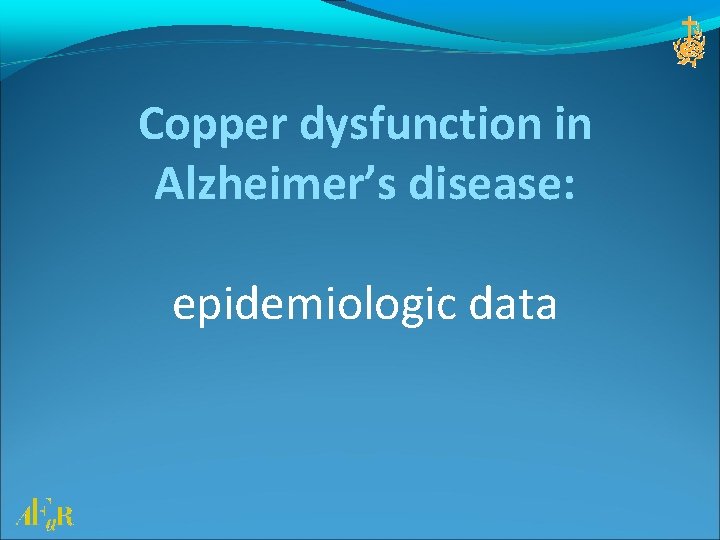 Copper dysfunction in Alzheimer’s disease: epidemiologic data 