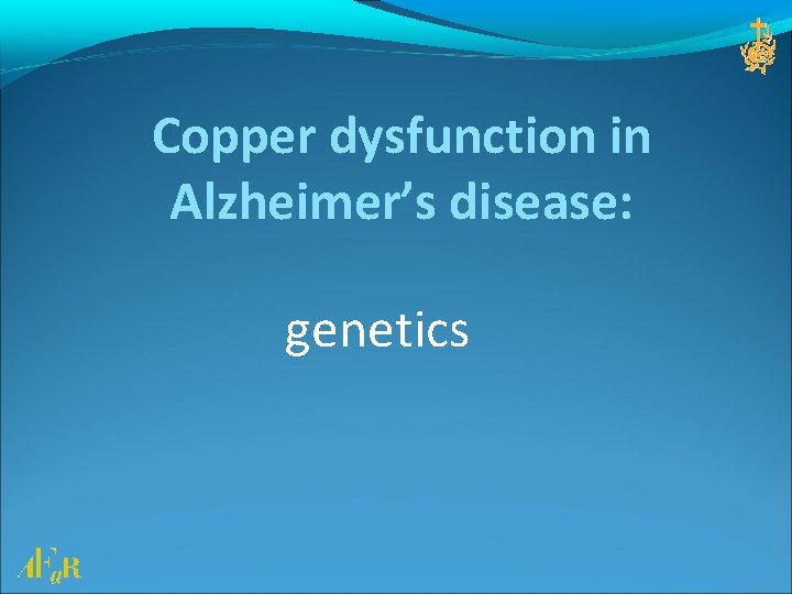 Copper dysfunction in Alzheimer’s disease: genetics 