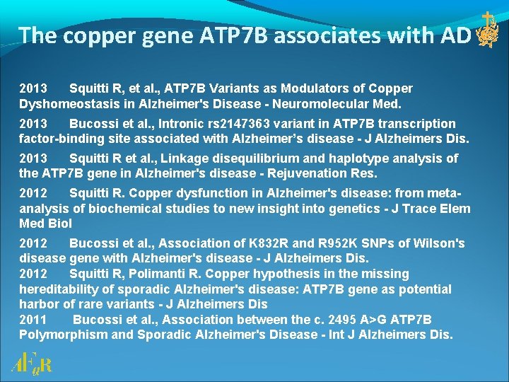 The copper gene ATP 7 B associates with AD 2013 Squitti R, et al.
