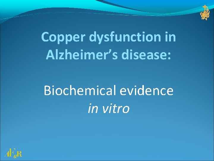 Copper dysfunction in Alzheimer’s disease: Biochemical evidence in vitro 
