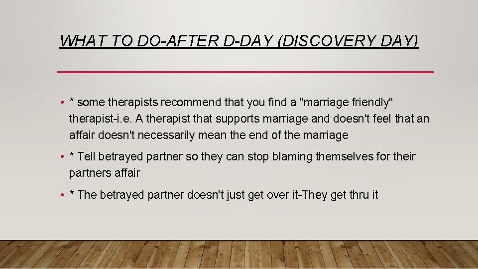 WHAT TO DO-AFTER D-DAY (DISCOVERY DAY) • * some therapists recommend that you find