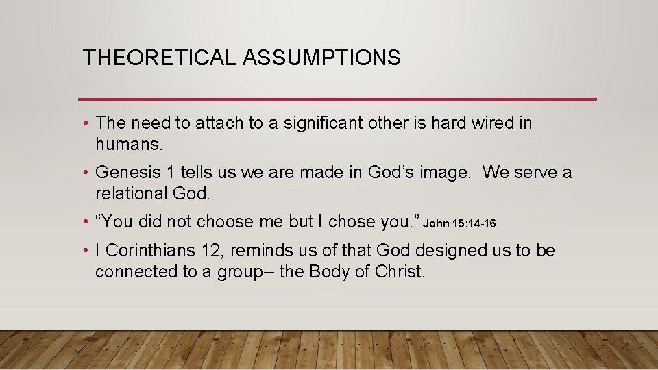 THEORETICAL ASSUMPTIONS • The need to attach to a significant other is hard wired